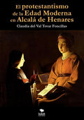 El protestantismo de la Edad Moderna en Alcalá de Henares - Paperback
