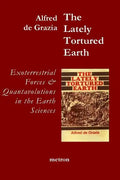 The Lately Tortured Earth: Exoterrestrial forces and Quantavolutions in the Earth Sciences - Paperback