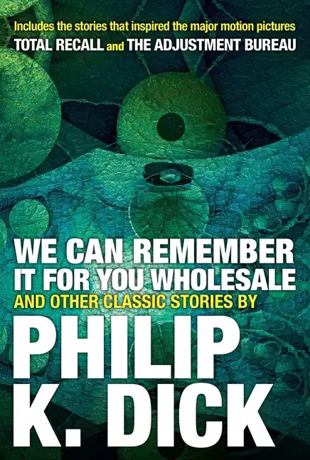 We Can Remember It for You Wholesale and Other Classic Stories - Paperback