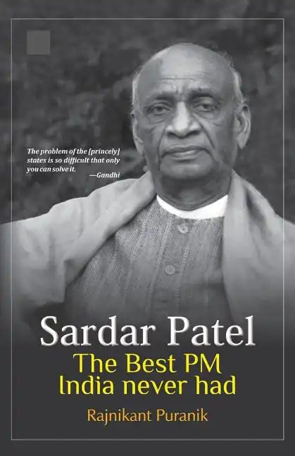 Sardar Patel: The Best PM India Never Had - Paperback