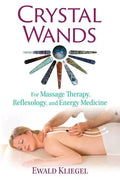Crystal Wands: For Massage Therapy, Reflexology, and Energy Medicine - Paperback