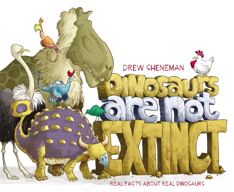 Dinosaurs Are Not Extinct: Real Facts about Real Dinosaurs - Hardcover