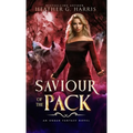 Saviour of the Pack: An Urban Fantasy Novel - Hardcover