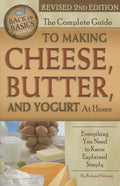 The Complete Guide to Making Cheese, Butter, and Yogurt at Home: Everything You Need to Know Explained Simply Revised 2nd Edition - Paperback