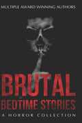 Brutal Bedtime Stories: A Supernatural Horror Collection - Paperback