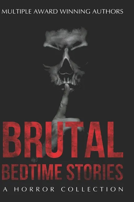 Brutal Bedtime Stories: A Supernatural Horror Collection - Paperback