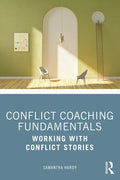 Conflict Coaching Fundamentals: Working With Conflict Stories - Paperback