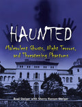 Haunted: Malevolent Ghosts, Night Terrors, and Threatening Phantoms - Paperback