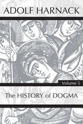 History of Dogma, Volume 5 - Paperback