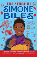 The Story of Simone Biles: An Inspiring Biography for Young Readers - Hardcover