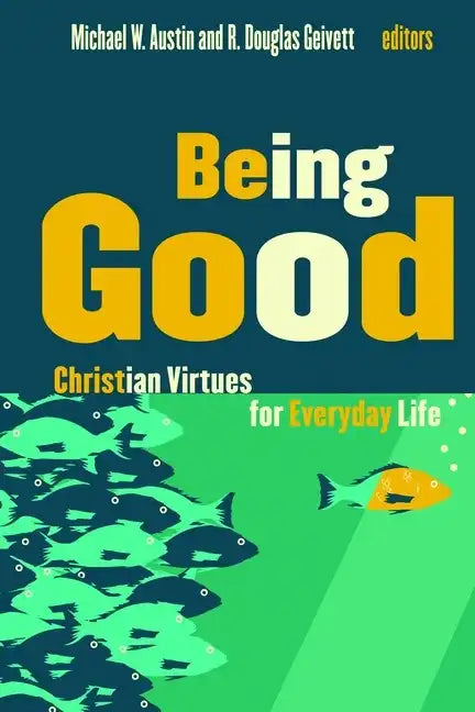 Being Good: Christian Virtues for Everyday Life - Paperback