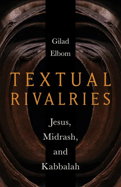 Textual Rivalries: Jesus, Midrash, and Kabbalah - Hardcover