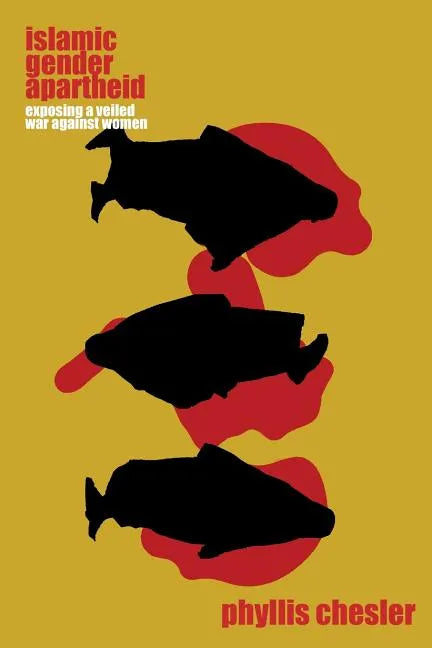 Islamic Gender Apartheid: Exposing a Veiled War Against Women - Paperback