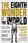 The Eighth Wonder of the World: The True Story of André the Giant - Paperback
