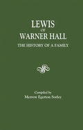 Lewis of Warner Hall: The History of a Family, Including the Genealogy of Descendants in Both the Male and Female Lines, Biographical Sketch - Paperback