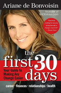 The First 30 Days: Your Guide to Making Any Change Easier - Paperback