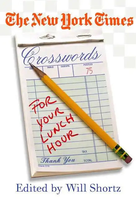 The New York Times Crosswords for Your Lunch Hour: 75 Easy to Hard Crosswords - Paperback