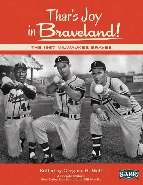 Thar's Joy in Braveland: The 1957 Milwaukee Braves - Paperback