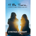 I'll Be There...: A Story of Family, Friends, and Faith - Hardcover