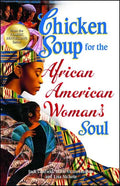 Chicken Soup for the African American Woman's Soul: Laughter, Love and Memories to Honor the Legacy of Sisterhood - Paperback