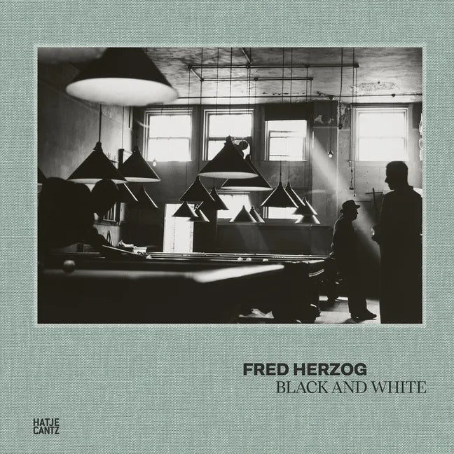 Fred Herzog: Black and White - Hardcover