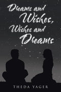 Dreams and Wishes, Wishes and Dreams - Paperback