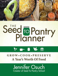 The Seed to Pantry Planner: Grow, Cook & Preserve a Year's Worth of Food - Paperback