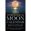 2024 Astrological Moon Calendar with Empowerment Meditations, Angels, Affirmations, Crystals & Essential Oils - Paperback