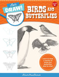 Let's Draw Birds & Butterflies: Learn to Draw a Variety of Birds and Butterflies Step by Step! - Paperback