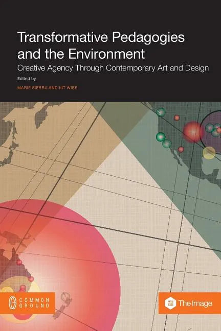 Transformative Pedagogies and the Environment: Creative Agency Through Contemporary Art and Design - Paperback