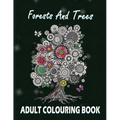Forests and Trees Adult Colouring Book: 30 Forests and Trees Adult Colouring Images - Paperback