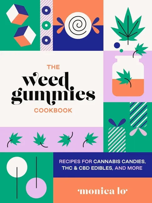 The Weed Gummies Cookbook: Recipes for Cannabis Candies, THC and CBD Edibles, and More - Paperback