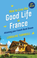 How to Live the Good Life in France - Paperback