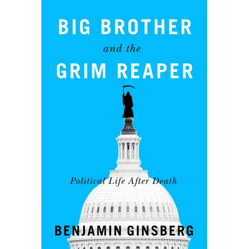 Big Brother and the Grim Reaper: Political Life After Death - Paperback