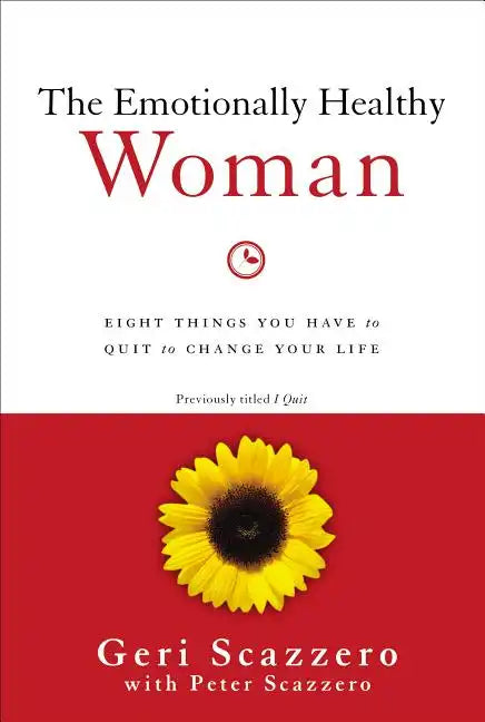 The Emotionally Healthy Woman: Eight Things You Have to Quit to Change Your Life - Paperback