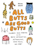 All Butts Are Good Butts: Celebrate Your Derriere with Booty Affirmations, As*trology, Tushie Trivia, and More - Hardcover