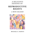 A Religious Defense of Reproductive Rights: A Mini-Reader - Paperback