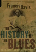 The History of the Blues: The Roots, the Music, the People - Paperback