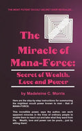 The Miracle of Mana-Force: Secret of Wealth, Love, and Power - Hardcover