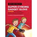 Nick and Tesla's Super-Cyborg Gadget Glove: A Mystery with a Blinking, Beeping, Voice-Recording Gadget Glove You Can Build Yourself - Hardcover