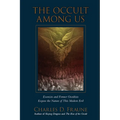 The Occult Among Us: Exorcists and Former Occultists Expose the Nature of This Modern Evil - Paperback