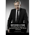 Beyond LVMH: Unveiling the Legacy of Bernard Arnault in the World of Luxury - Paperback
