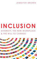 Inclusion: Diversity, The New Workplace & The Will To Change - Hardcover