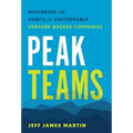 Peak Teams: Mastering the Habits of Unstoppable Venture-Backed Companies - Hardcover