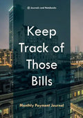 Keep Track of Those Bills - Monthly Payment Journal - Paperback