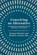 Conceiving an Alternative: Philosophical Resources for an Ecological Civilization - Paperback