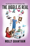 The Juggle Is Real: The Off-Camera Life of an On-Camera Mom - Paperback