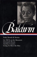 James Baldwin: Early Novels & Stories (Loa #97): Go Tell It on the Mountain / Giovanni's Room / Another Country / Going to Meet the Man - Hardcover