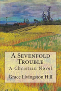 A Sevenfold Trouble: A Christian Novel - Paperback