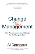 Change (the) Management: Why We as Leaders Must Change for the Change to Last - Paperback